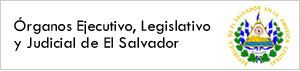 Órganos Ejecutivo, Legislativo y Judicial de El Salvador